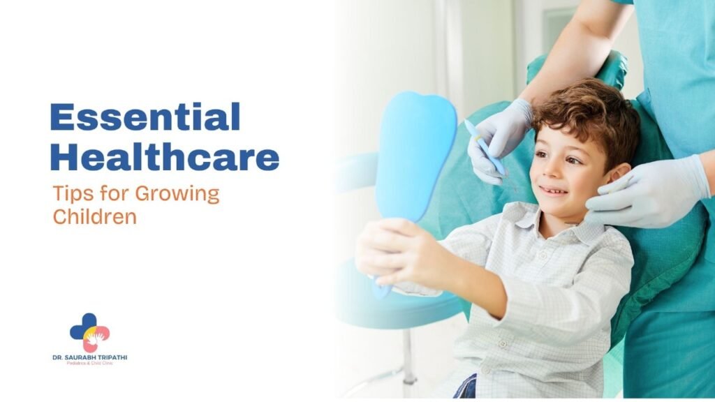 Essential Healthcare Tips for Growing Children