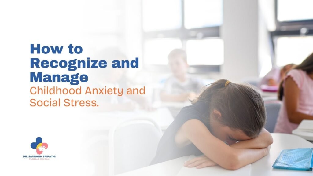 How to Recognize and Manage Childhood Anxiety and Social Stress