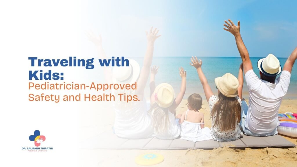 Traveling with Kids: Pediatrician-Approved Safety and Health Tips